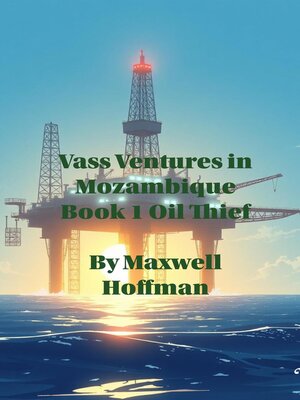 cover image of Vass Ventures in Mozambique Book 1 Oil Thief